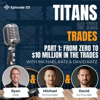 Titans of the Trades | Straight-Talk for Scaling Your Construction Business artwork