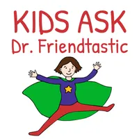 Kids Ask Dr. Friendtastic: Friendship Advice for Kids (K-8) artwork