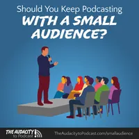 The Audacity to Podcast® - tips and how to start and grow profit in podcasting artwork