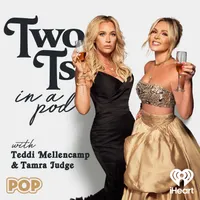 Two Ts In A Pod with Teddi Mellencamp and Tamra Judge artwork