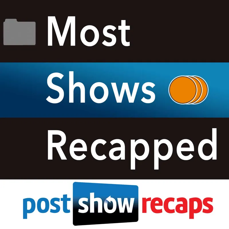 Most Shows Recapped - Post Show Recaps artwork