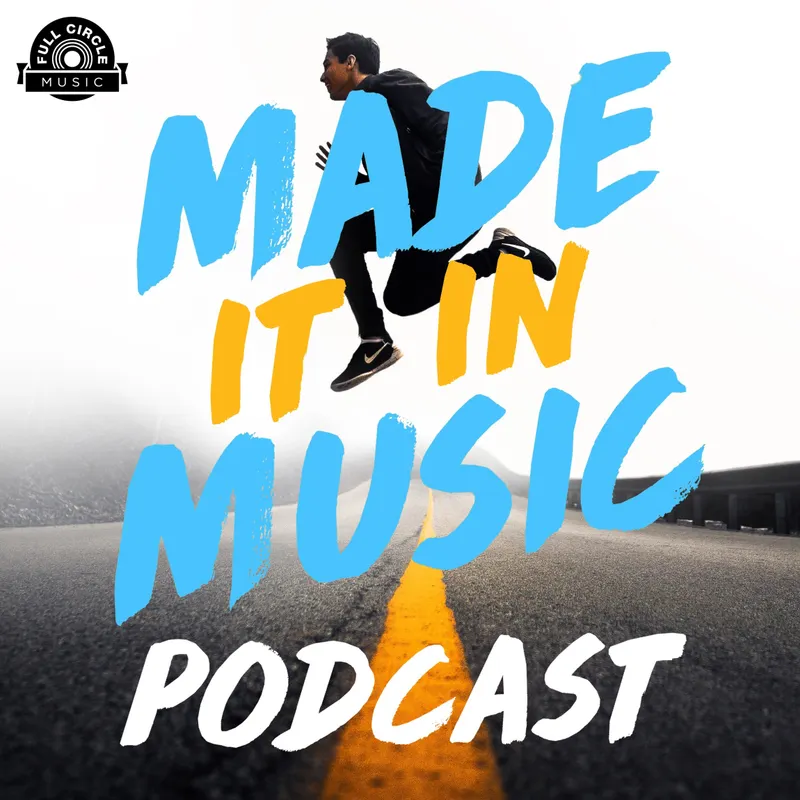 Made It In Music: Interviews With Artists, Songwriters, And Music Industry Pros artwork