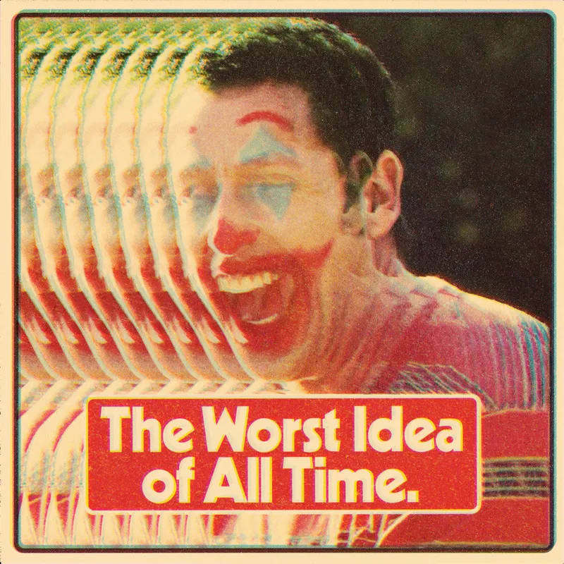 The Worst Idea Of All Time artwork