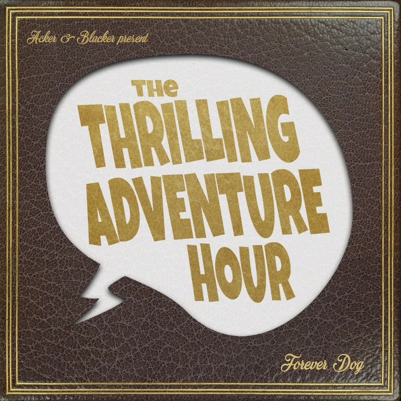 The Thrilling Adventure Hour artwork