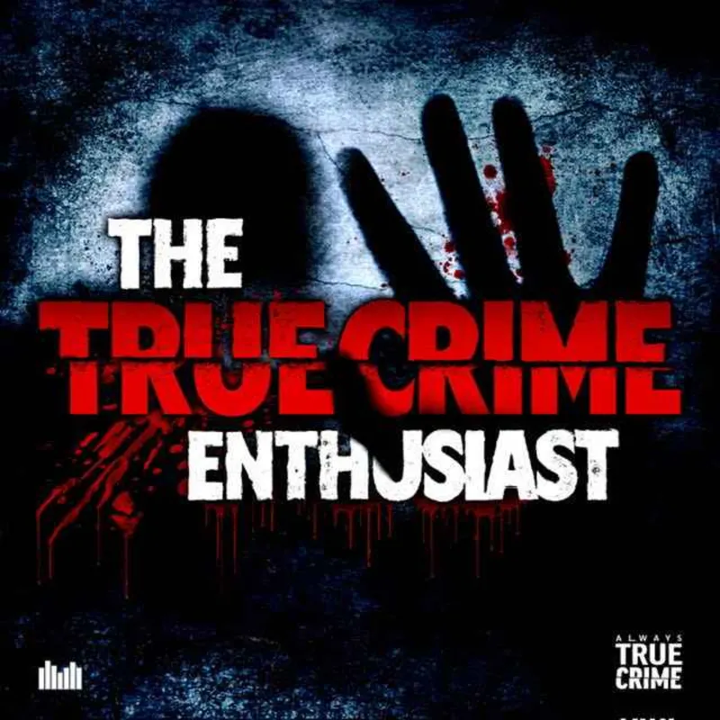 The True Crime Enthusiast Podcast artwork