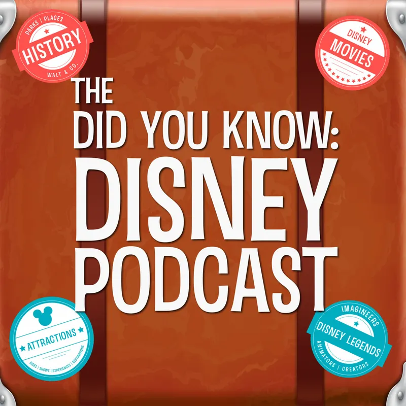 The Did You Know: Disney Podcast - A Disney Parks, Disney History, and Disney Pop Culture Podcast artwork