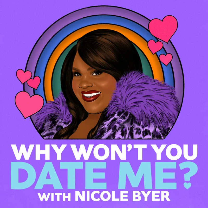 Why Won't You Date Me? with Nicole Byer artwork