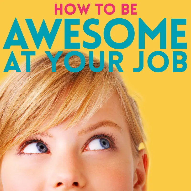 How to Be Awesome at Your Job artwork