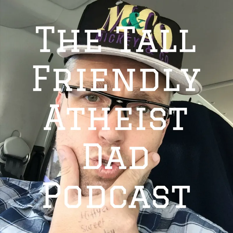 The Tall Friendly Atheist Dad Podcast artwork