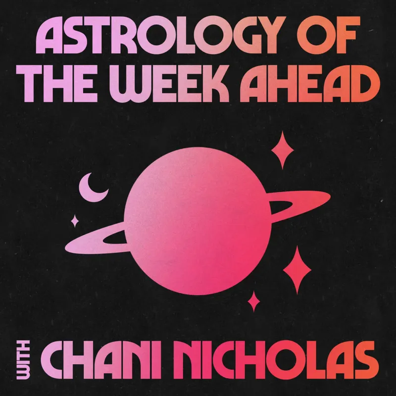 Astrology of the Week Ahead with Chani Nicholas artwork