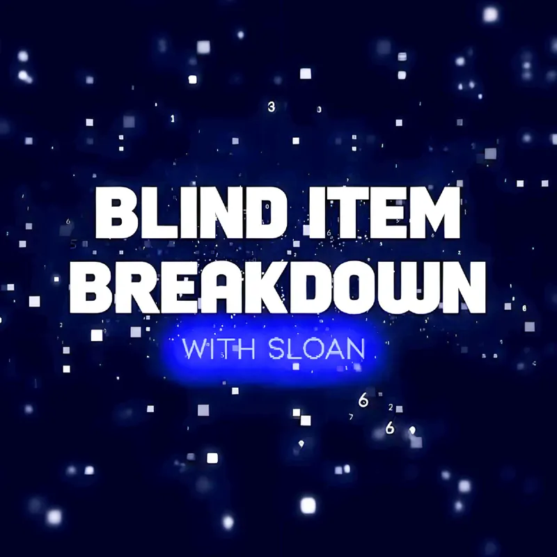Blind Item Breakdown - Hosted by Sloan artwork