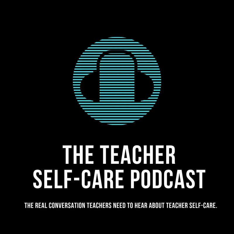 The Educator's Room Presents: The Teacher Self-Care Podcast artwork