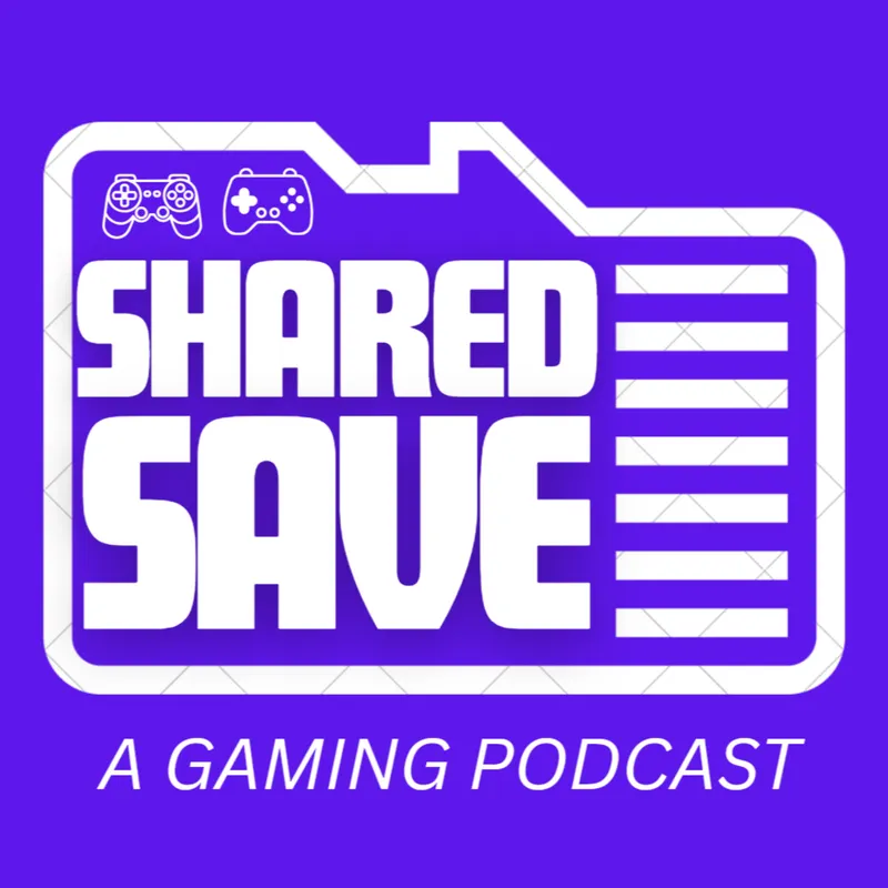 Shared Save: A Gaming Discussion Podcast artwork