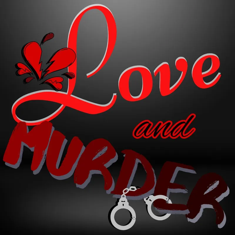 Love and Murder: Heartbreak to Homicide artwork