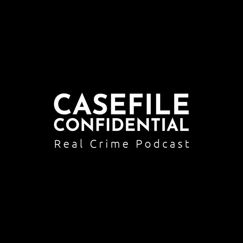 Casefile Confidential - Real Crime Podcast artwork