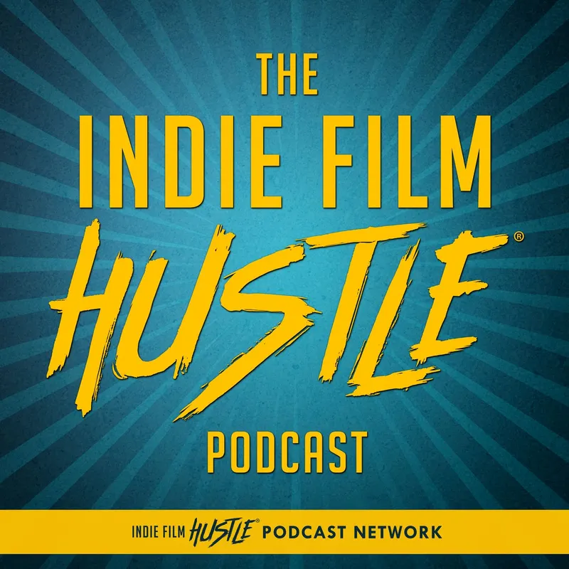 Indie Film Hustle® - A Filmmaking Podcast artwork