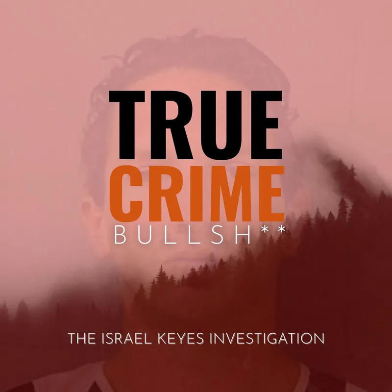 True Crime Bullsh**: The Israel Keyes Investigation artwork