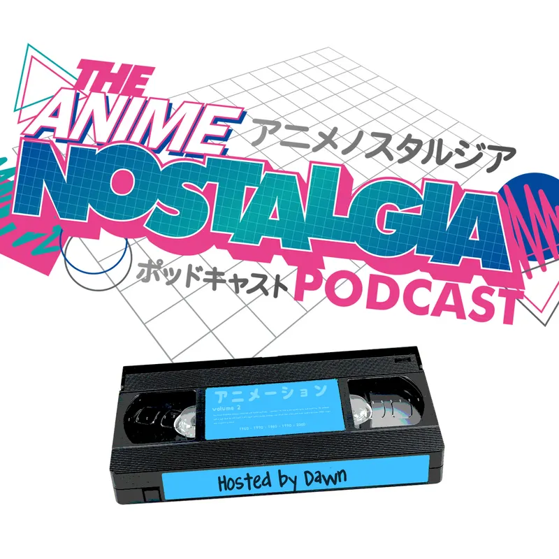 The Anime Nostalgia Podcast artwork