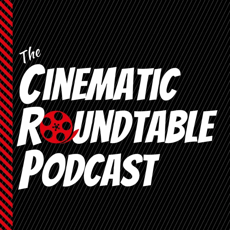 Cinematic Roundtable Podcast: Film News | Movie Reviews | Discussion artwork