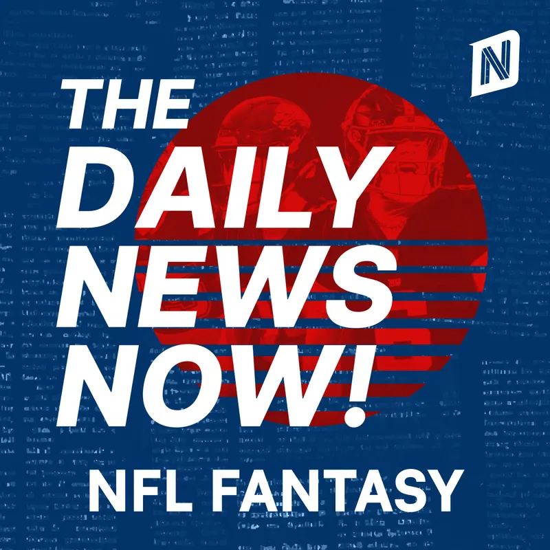 NFL Fantasy News Today | 2 Min News | The Daily News Now! artwork