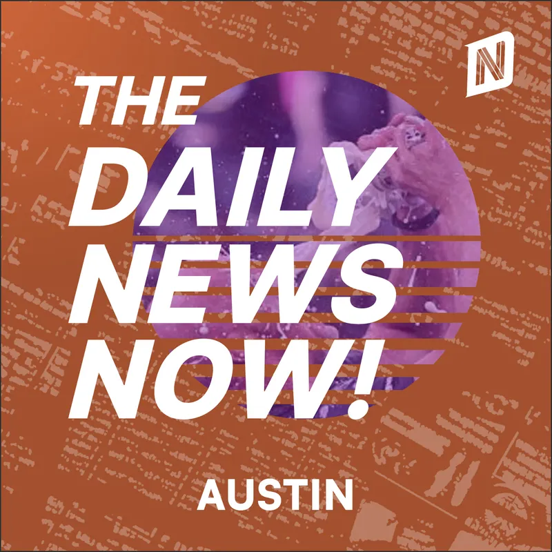 Austin News Today | 2 Min News | The Daily News Now! artwork