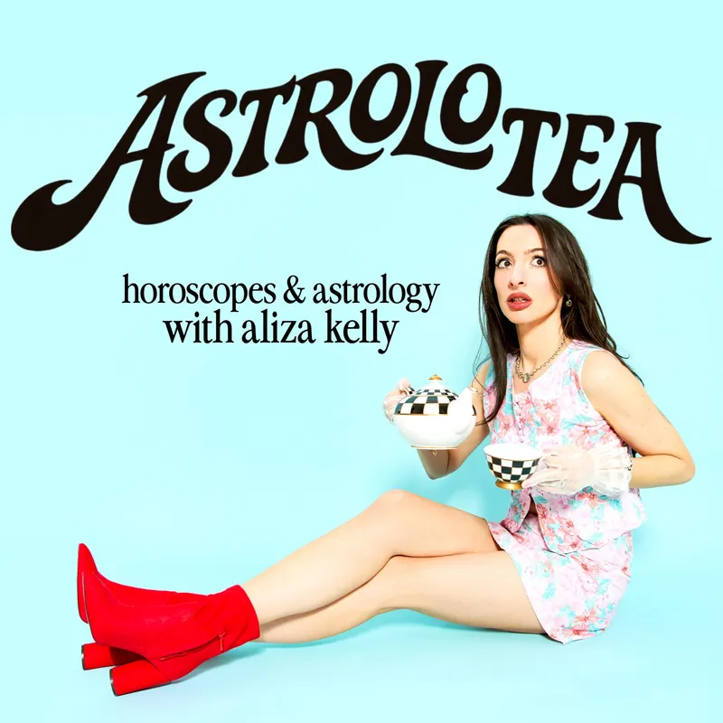 AstroloTea with Aliza Kelly: Horoscopes and Astrology artwork