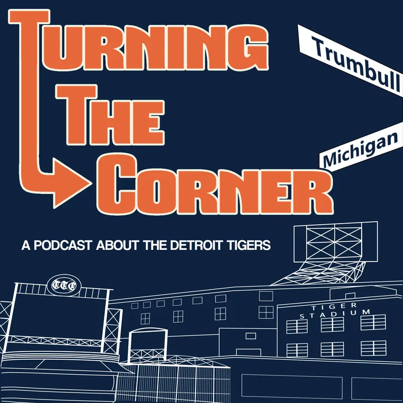 Turning The Corner: A show about the Detroit Tigers with Cody Stavenhagen & Kieran Steckley artwork