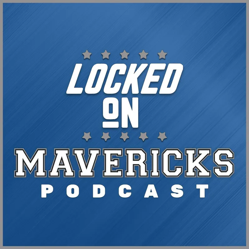 Locked On Mavericks - Daily Podcast On The Dallas Mavs artwork