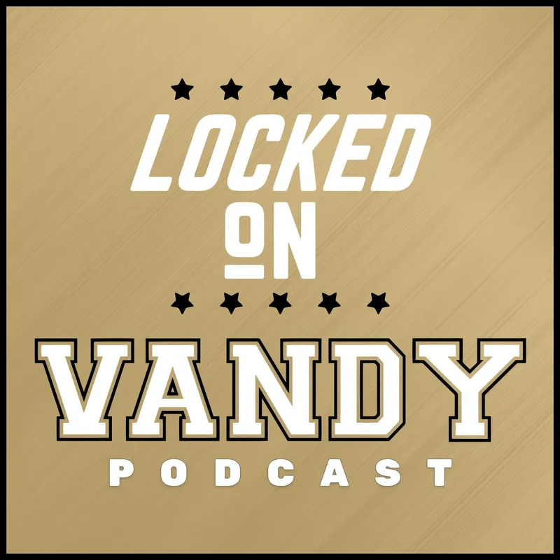 Locked On Vandy – Daily Podcast on Vanderbilt University Commodores Football and Basketball artwork