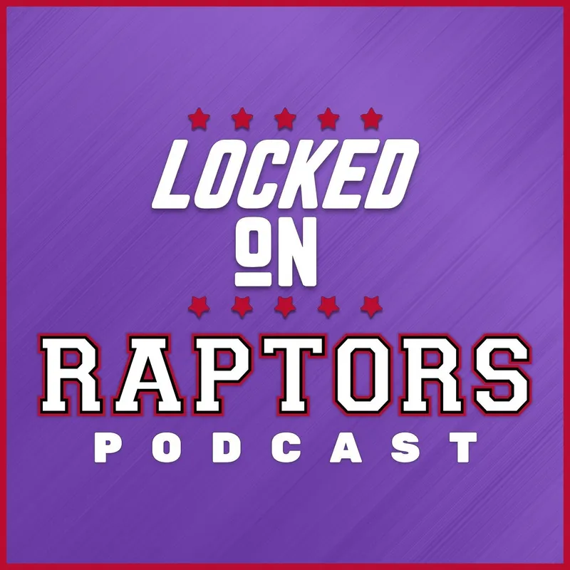 Locked On Raptors - Daily Podcast On The Toronto Raptors artwork