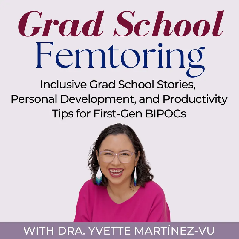 Grad School Femtoring: Inclusive Grad School Stories, Personal Development, and Productivity Tips for  First-Gen BIPOCs artwork