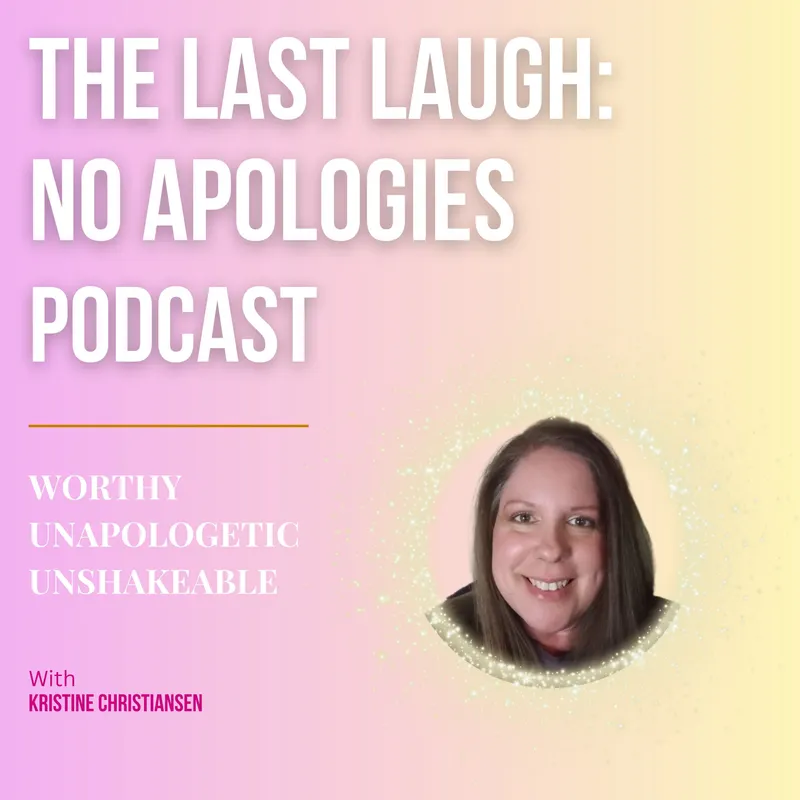 The Last Laugh: No Apologies | Confidence & Self-Worth Coaching for Moms artwork