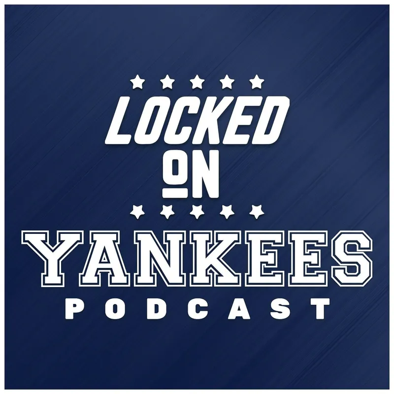 Locked On Yankees - Daily Podcast On The New York Yankees artwork