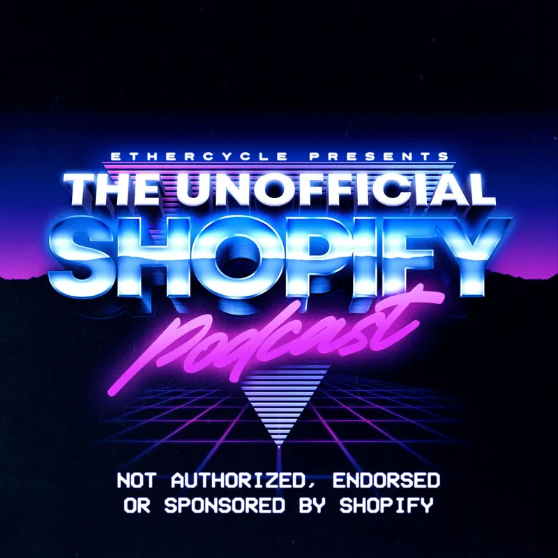 The Unofficial Shopify Podcast artwork