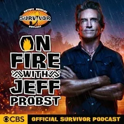 On Fire with Jeff Probst: The Official Survivor Podcast artwork