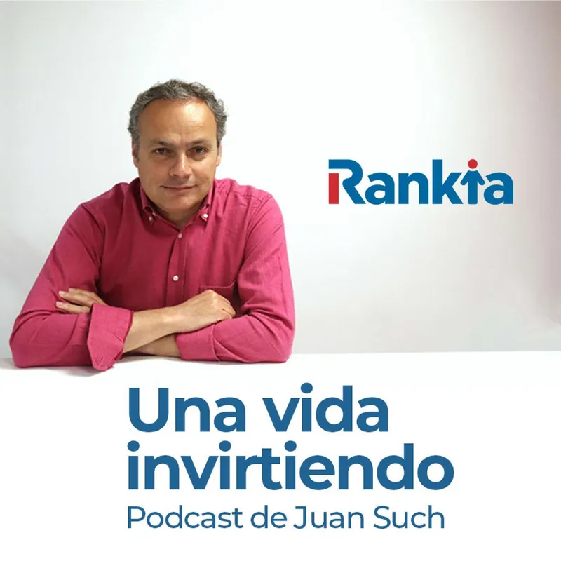 Una vida invirtiendo - El Podcast de Juan Such (Rankia) artwork