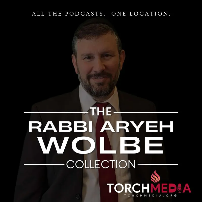Rabbi Aryeh Wolbe Podcast Collection artwork