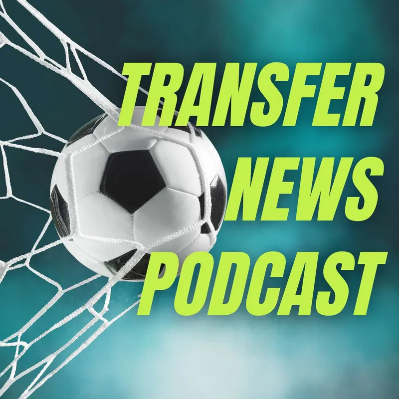 Transfer News Podcast | Premier League Transfer Rumours & News artwork