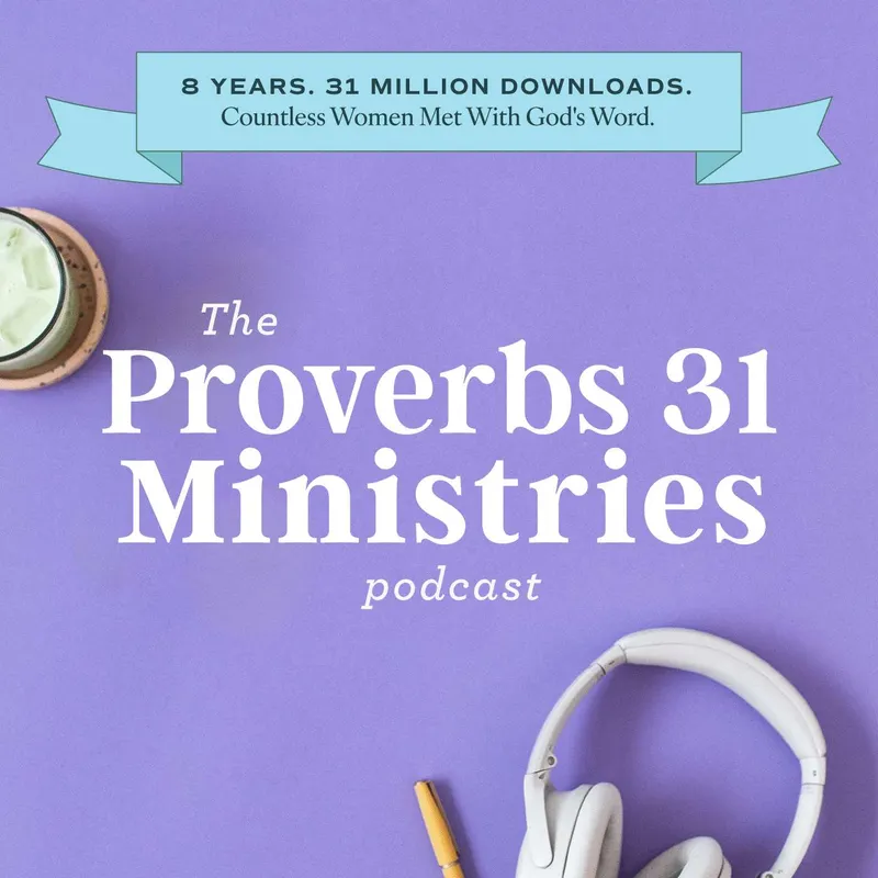 The Proverbs 31 Ministries Podcast artwork