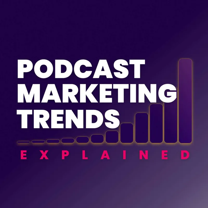Podcast Marketing Trends Explained: Data-Driven Podcast Growth Strategy artwork