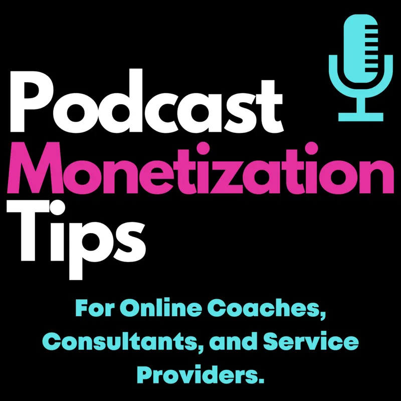 Podcast Monetization Tips: For online coaches, consultants, and service providers. artwork