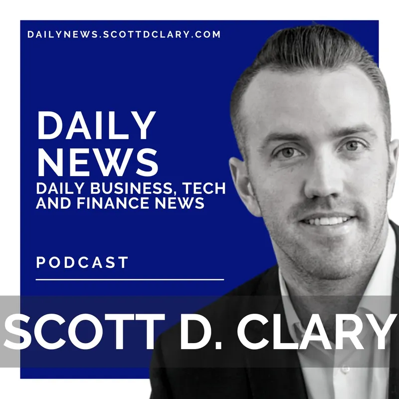 Daily News - Daily Business, Tech, Finance & Startup News With Scott D. Clary artwork