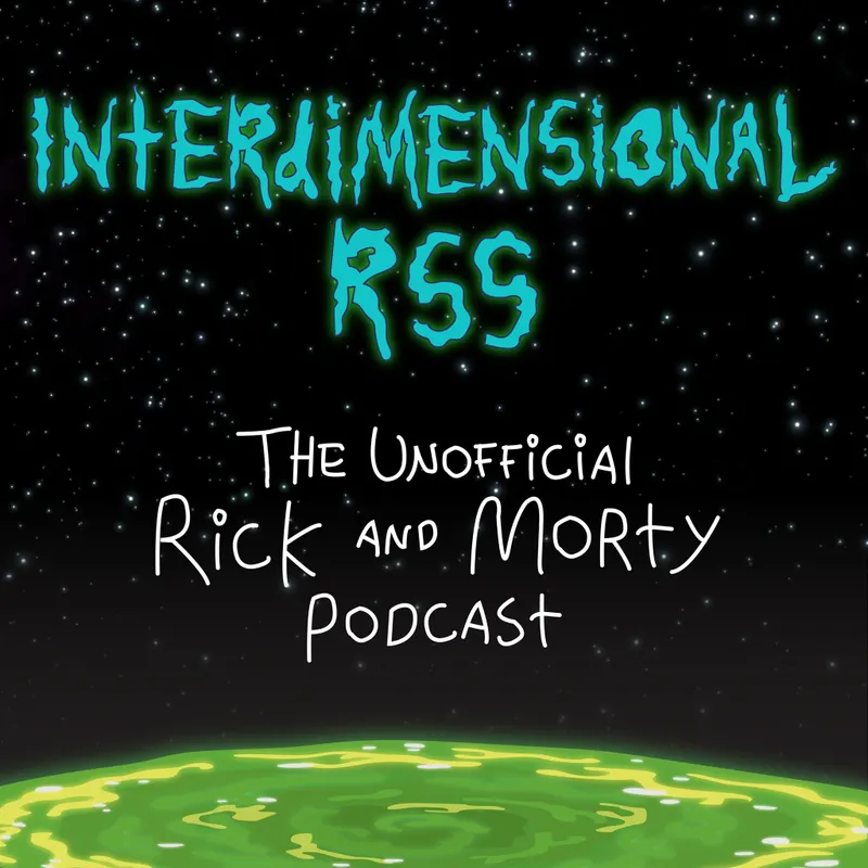 Interdimensional RSS: The Unofficial Rick and Morty Podcast artwork