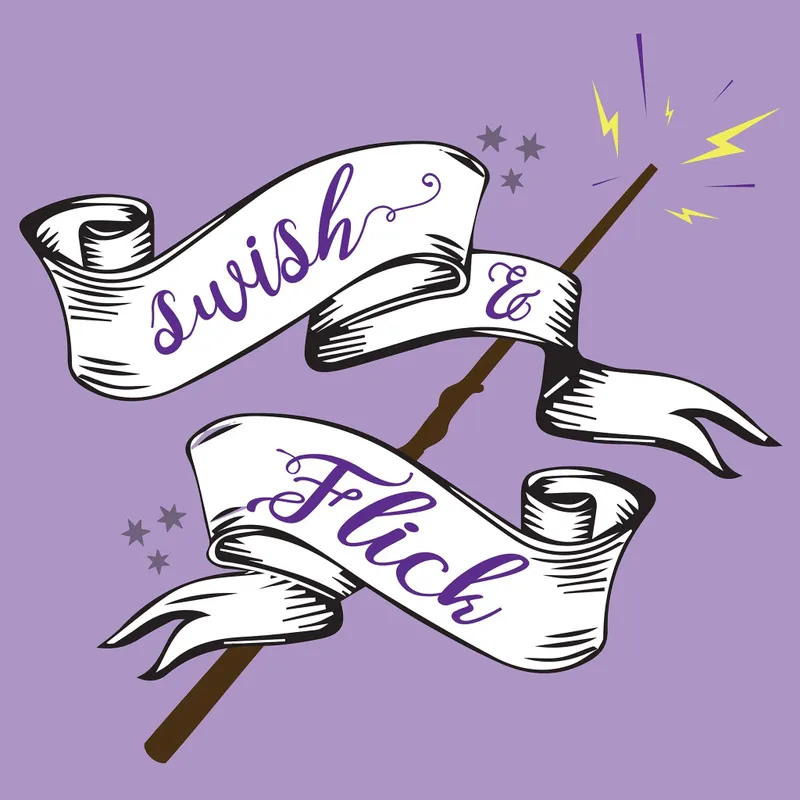 Swish and Flick: A Harry Potter Podcast artwork