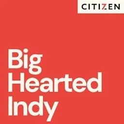 Big Hearted Indy - The Citizen 7 Podcast artwork