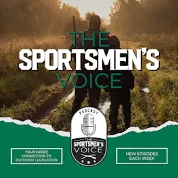 The Sportsmen's Voice | Hunting, Fishing and Conservation Advocacy with Congressional Sportsmen's Foundation artwork
