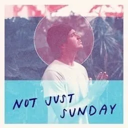 Not Just Sunday: Christian Life, Following Jesus, & Daily Discipleship artwork