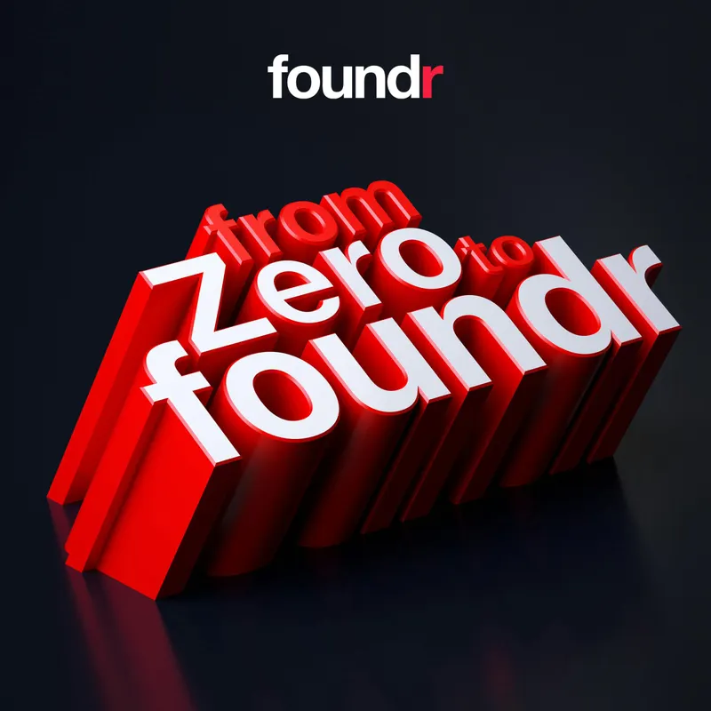From Zero to Foundr Podcast artwork