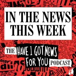 In The News This Week (the Have I Got News For You podcast) artwork