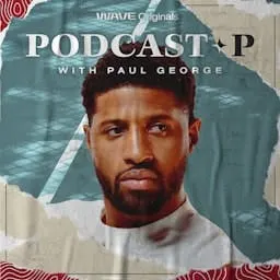 Podcast P with Paul George artwork